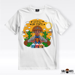 Arte para Sublimação em Camisetas Tema Nordeste 077 O Sertanejo é Um Forte